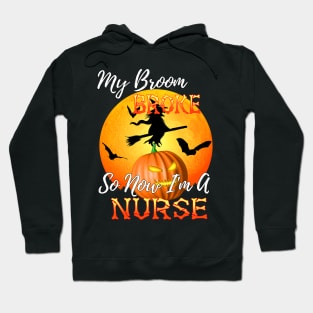 My Broom Broke So Now I&#39;m A Nurse Halloween Hoodie